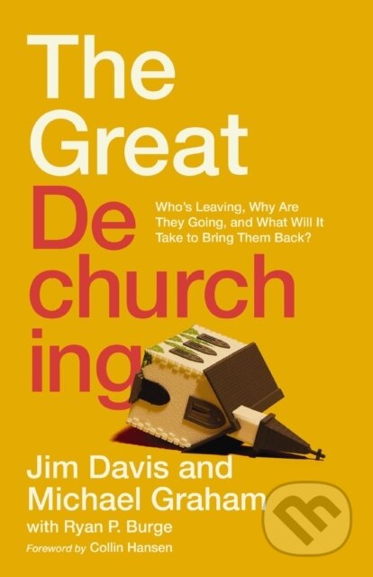 Kniha: The Great Dechurching (Jim Davis, Michael Graham a Ryan P. Burge). Zondervan, 2023 Kniha: The Great Dechurching (Jim Davis, Michael Graham a Ryan P. Burge). Zondervan, 2023
