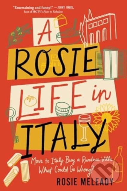 Kniha: A Rosie Life in Italy (Rosie Meleady). Sourcebooks, 2024 Kniha: A Rosie Life in Italy (Rosie Meleady). Sourcebooks, 2024