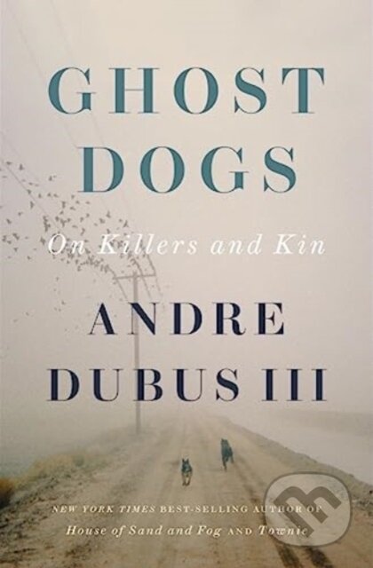 Kniha: Ghost Dogs (Andre Dubus). WW Norton & Co, 2024 Kniha: Ghost Dogs (Andre Dubus). WW Norton & Co, 2024
