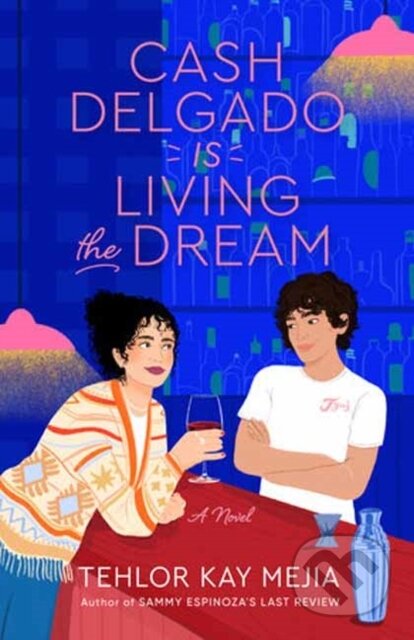 Kniha: Cash Delgado Is Living the Dream (Tehlor Kay Mejia). Random House, 2024 Kniha: Cash Delgado Is Living the Dream (Tehlor Kay Mejia). Random House, 2024