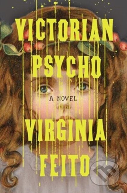 Kniha: Victorian Psycho (Virginia Feito). , 2025 Kniha: Victorian Psycho (Virginia Feito). , 2025