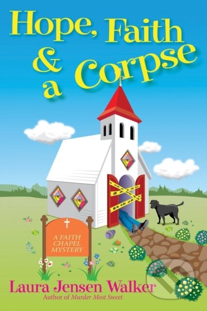Kniha: Hope, Faith, And A Corpse (Laura Jensen Walker). , 2021 Kniha: Hope, Faith, And A Corpse (Laura Jensen Walker). , 2021