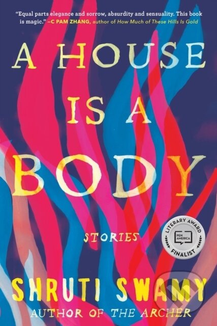 Kniha: A House Is a Body (Shruti Swamy). Algonquin Books, 2021 Kniha: A House Is a Body (Shruti Swamy). Algonquin Books, 2021