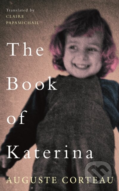Kniha: The Book of Katerina (Auguste Corteau). Parthian Books, 2021 Kniha: The Book of Katerina (Auguste Corteau). Parthian Books, 2021