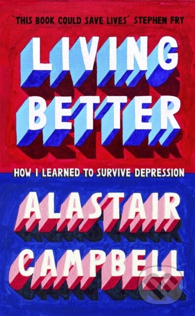 Kniha: Living Better (Alastair Campbell). John Murray, 2021 Kniha: Living Better (Alastair Campbell). John Murray, 2021