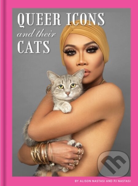 Kniha: Queer Icons and Their Cats (Alison Nastasi a PJ Nastasi). Chronicle Books, 2021 Kniha: Queer Icons and Their Cats (Alison Nastasi a PJ Nastasi). Chronicle Books, 2021