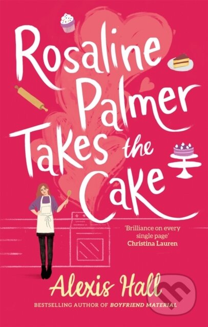 Kniha: Rosaline Palmer Takes the Cake: by the author of Boyfriend Material (Alexis Hall). Piatkus, 2021 Kniha: Rosaline Palmer Takes the Cake: by the author of Boyfriend Material (Alexis Hall). Piatkus, 2021
