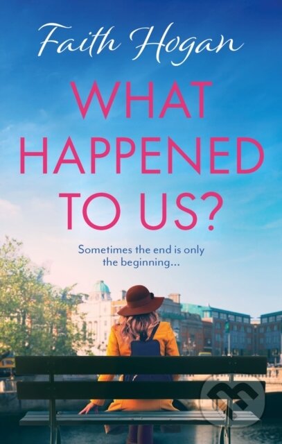 Kniha: What Happened to Us? (Faith Hogan). Aria, 2021 Kniha: What Happened to Us? (Faith Hogan). Aria, 2021