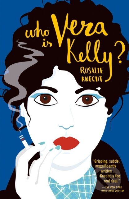 Kniha: Who Is Vera Kelly? (Rosalie Knecht). Verve, 2021 Kniha: Who Is Vera Kelly? (Rosalie Knecht). Verve, 2021