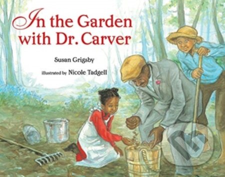 Kniha: IN THE GARDEN WITH DR CARVER (Susan Grigsby). , 2021 Kniha: IN THE GARDEN WITH DR CARVER (Susan Grigsby). , 2021