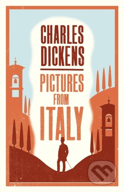 Kniha: Pictures from Italy (Charles Dickens). Alma Classics, 2022 Kniha: Pictures from Italy (Charles Dickens). Alma Classics, 2022