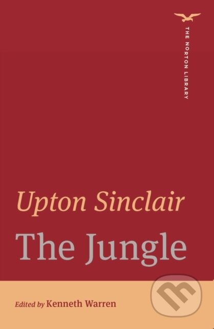 Kniha: The Jungle (The Norton Library) (Kenneth W. Warren a Upton Sinclair). WW Norton & Co, 2022 Kniha: The Jungle (The Norton Library) (Kenneth W. Warren a Upton Sinclair). WW Norton & Co, 2022