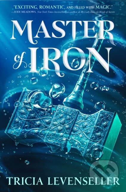Kniha: Master of Iron (Tricia Levenseller). Feiwel and Friends, 2022 Kniha: Master of Iron (Tricia Levenseller). Feiwel and Friends, 2022
