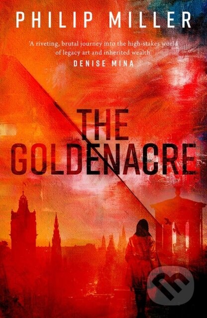 Kniha: The Goldenacre (Philip Miller). Birlinn, 2022 Kniha: The Goldenacre (Philip Miller). Birlinn, 2022