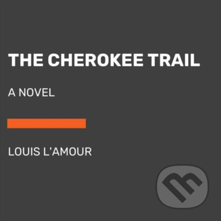 Kniha: The Cherokee Trail (Louis L'amour). , 2022 Kniha: The Cherokee Trail (Louis L'amour). , 2022