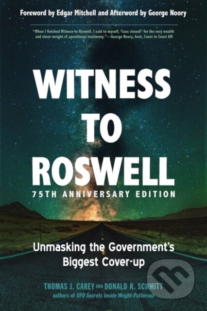 Kniha: Witness to Roswell - 75th Anniversary Edition (Donald R. Schmitt a Thomas J. Carey). New Page Books, 2022 Kniha: Witness to Roswell - 75th Anniversary Edition (Donald R. Schmitt a Thomas J. Carey). New Page Books, 2022