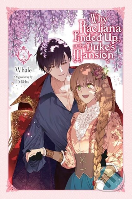Kniha: Why Raeliana Ended Up at the Duke's Mansion, Vol. 5 (David Odell, Milcha Milcha a Whale). Yen Press, 2023 Kniha: Why Raeliana Ended Up at the Duke's Mansion, Vol. 5 (David Odell, Milcha Milcha a Whale). Yen Press, 2023