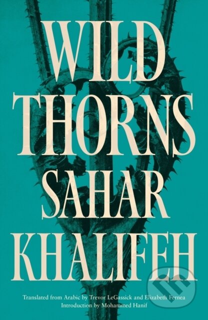 Kniha: Wild Thorns (Sahar Khalifeh). Saqi Books, 2023 Kniha: Wild Thorns (Sahar Khalifeh). Saqi Books, 2023