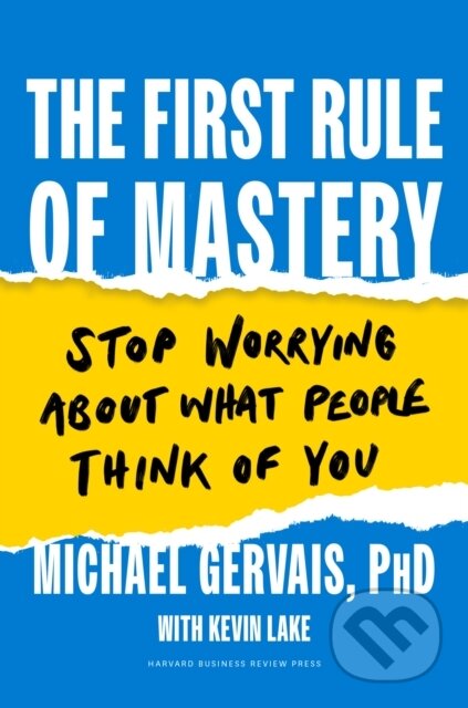 Kniha: The First Rule of Mastery (Michael Gervais). Harvard Business Review Press, 2023 Kniha: The First Rule of Mastery (Michael Gervais). Harvard Business Review Press, 2023