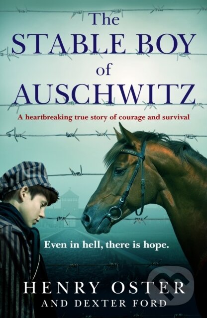 Kniha: The Stable Boy of Auschwitz (Dexter Ford a Henry Oster). , 2023 Kniha: The Stable Boy of Auschwitz (Dexter Ford a Henry Oster). , 2023
