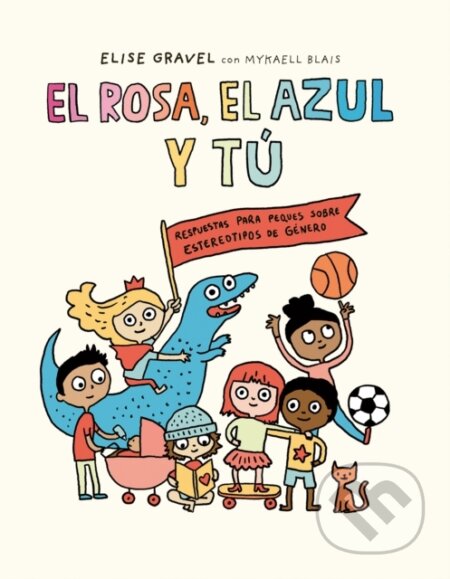 Kniha: El rosa, el azul y t (Elise Gravel a Mykaell Blais). , 2024 Kniha: El rosa, el azul y t (Elise Gravel a Mykaell Blais). , 2024