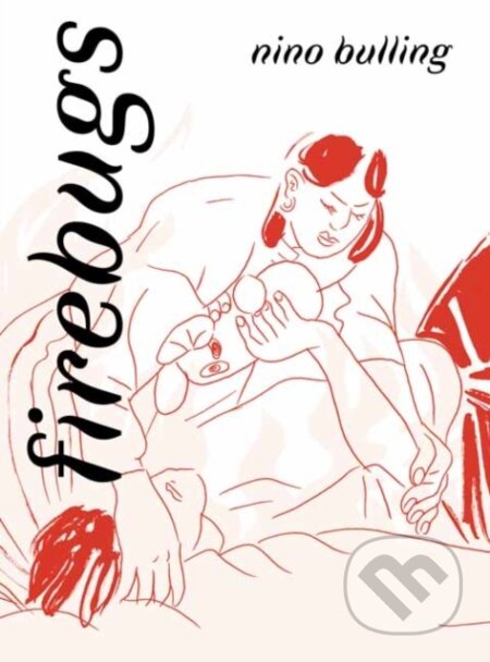 Kniha: Firebugs (Nino Bulling). Drawn and Quarterly, 2024 Kniha: Firebugs (Nino Bulling). Drawn and Quarterly, 2024