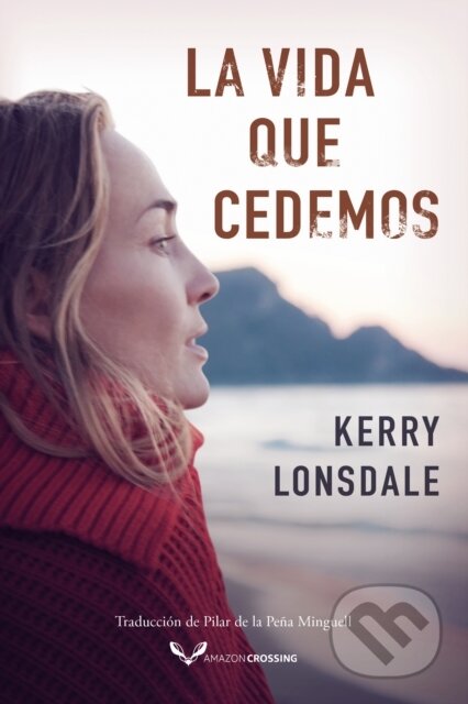 Kniha: La vida que cedemos (Kerry Lonsdale). , 2021 Kniha: La vida que cedemos (Kerry Lonsdale). , 2021