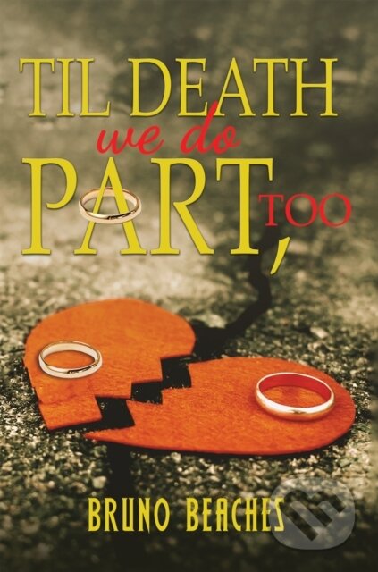Kniha: Til Death We Do Part, Too (Bruno Beaches). Austin Macauley Publishers, 2021 Kniha: Til Death We Do Part, Too (Bruno Beaches). Austin Macauley Publishers, 2021