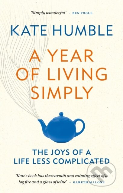 Kniha: A Year of Living Simply (Kate Humble). Aster, 2021 Kniha: A Year of Living Simply (Kate Humble). Aster, 2021