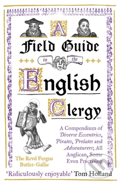 Kniha: A Field Guide to the English Clergy (The Revd Fergus Butler-Gallie). Oneworld Publications, 2021 Kniha: A Field Guide to the English Clergy (The Revd Fergus Butler-Gallie). Oneworld Publications, 2021