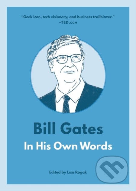 Kniha: Bill Gates: In His Own Words (Lisa Rogak). , 2021 Kniha: Bill Gates: In His Own Words (Lisa Rogak). , 2021