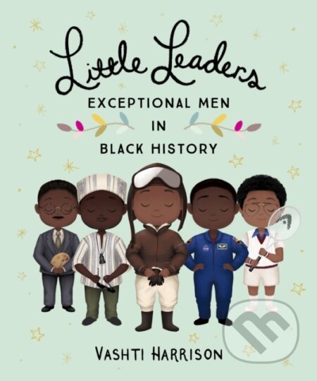 Kniha: Little Leaders: Exceptional Men in Black History (Vashti Harrison). Puffin Books, 2021 Kniha: Little Leaders: Exceptional Men in Black History (Vashti Harrison). Puffin Books, 2021