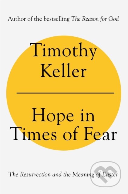 Kniha: Hope in Times of Fear (Timothy Keller). Hodder Faith, 2021 Kniha: Hope in Times of Fear (Timothy Keller). Hodder Faith, 2021
