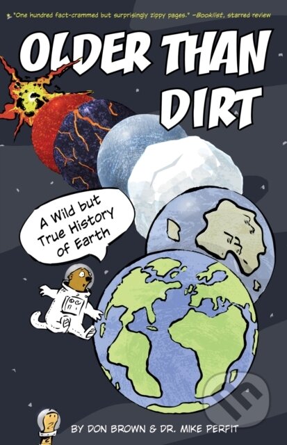 Kniha: Older Than Dirt: A Wild but True History of Earth (Don Brown a Michael Perfit). , 2021 Kniha: Older Than Dirt: A Wild but True History of Earth (Don Brown a Michael Perfit). , 2021