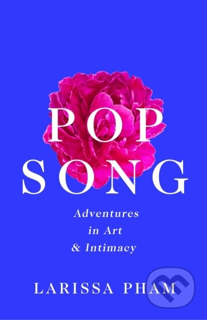 Kniha: Pop Song (Larissa Pham). Serpents Tail, 2021 Kniha: Pop Song (Larissa Pham). Serpents Tail, 2021