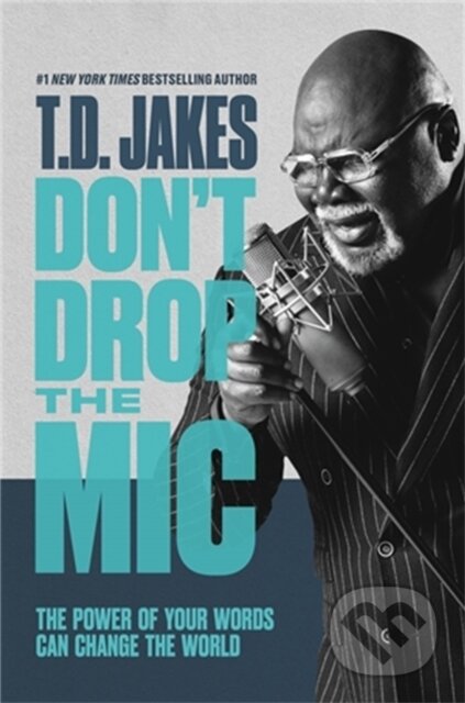 Kniha: Don't Drop the Mic (T. D. Jakes). FaithWords, 2021 Kniha: Don't Drop the Mic (T. D. Jakes). FaithWords, 2021