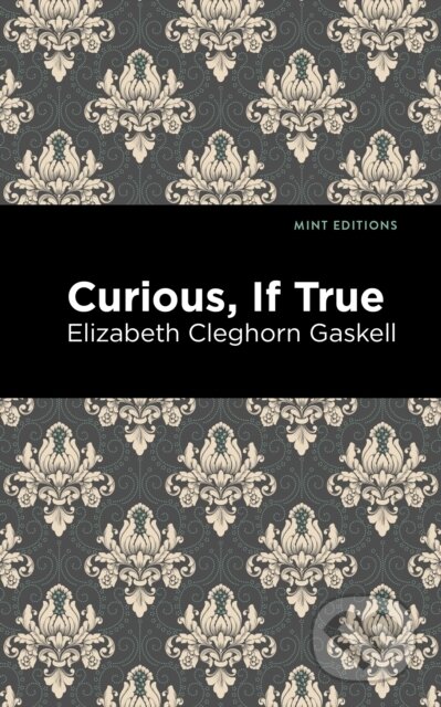 Kniha: Curious, If True (Elizabeth Cleghorn Gaskell). , 2021 Kniha: Curious, If True (Elizabeth Cleghorn Gaskell). , 2021