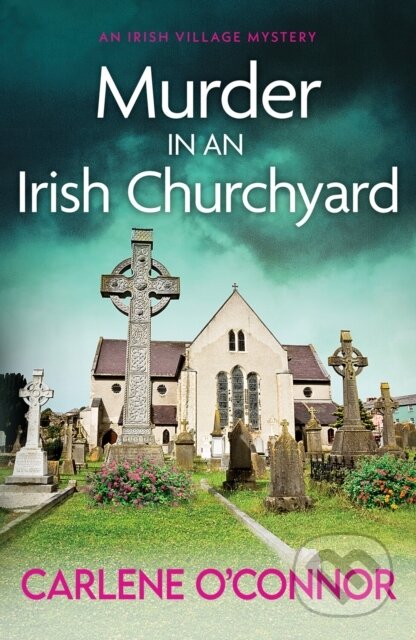Kniha: Murder in an Irish Churchyard (Carlene O'connor). Canelo, 2022 Kniha: Murder in an Irish Churchyard (Carlene O'connor). Canelo, 2022