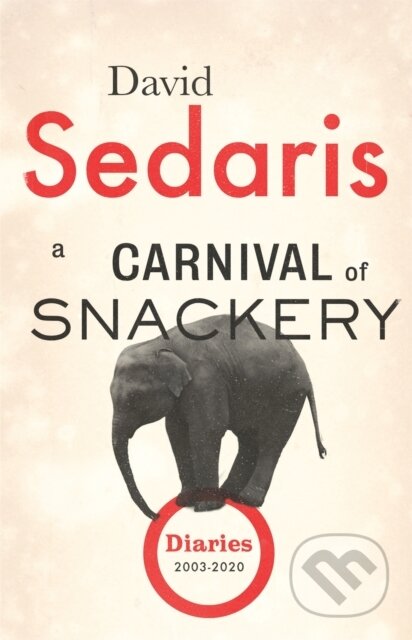 Kniha: A Carnival of Snackery (David Sedaris). Abacus, 2022 Kniha: A Carnival of Snackery (David Sedaris). Abacus, 2022