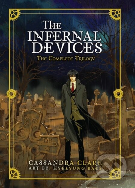Kniha: The Infernal Devices: The Complete Trilogy (Cassandra Clare a HYEKYUNG BAEK). Yen Press, 2022 Kniha: The Infernal Devices: The Complete Trilogy (Cassandra Clare a HYEKYUNG BAEK). Yen Press, 2022