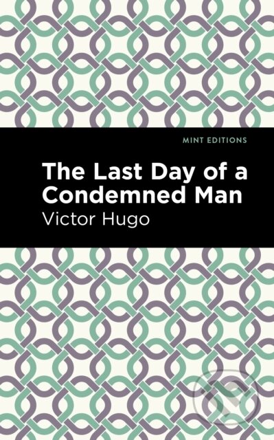 Kniha: The Last Day of a Condemned Man (Victor Hugo). West Margin Press, 2022 Kniha: The Last Day of a Condemned Man (Victor Hugo). West Margin Press, 2022