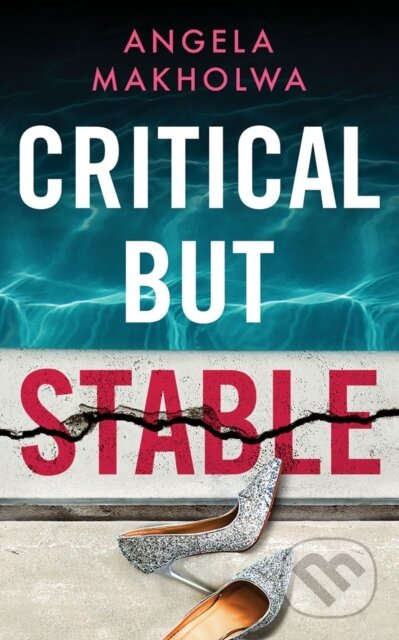 Kniha: Critical But Stable (Angela Makholwa). Lake Union Publishing, 2022 Kniha: Critical But Stable (Angela Makholwa). Lake Union Publishing, 2022