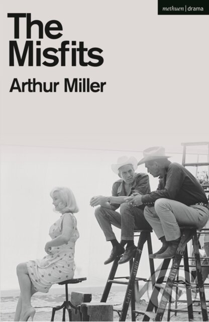 Kniha: The Misfits (Miller Arthur). Methuen Drama, 2022 Kniha: The Misfits (Miller Arthur). Methuen Drama, 2022