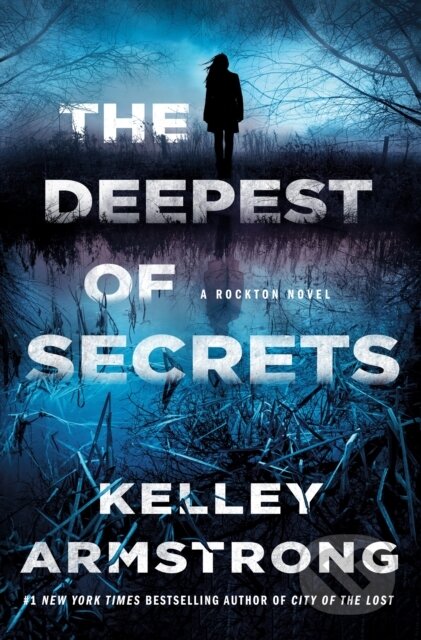 Kniha: The Deepest of Secrets (Kelley Armstrong). Minotaur Books, 2022 Kniha: The Deepest of Secrets (Kelley Armstrong). Minotaur Books, 2022