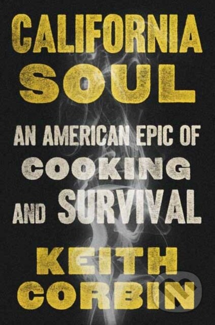 Kniha: California Soul (Keith Corbin a Kevin Alexander). , 2022 Kniha: California Soul (Keith Corbin a Kevin Alexander). , 2022