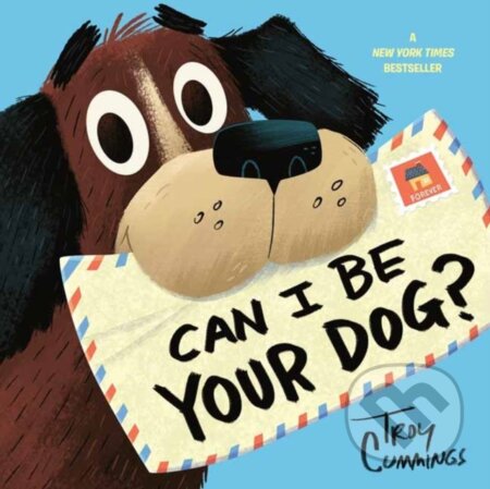 Kniha: Can I Be Your Dog? (Troy Cummings). Random House, 2022 Kniha: Can I Be Your Dog? (Troy Cummings). Random House, 2022