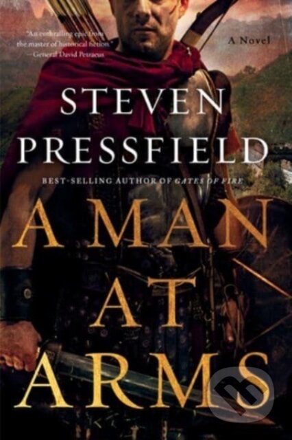 Kniha: A Man at Arms (Steven Pressfield). WW Norton & Co, 2022 Kniha: A Man at Arms (Steven Pressfield). WW Norton & Co, 2022
