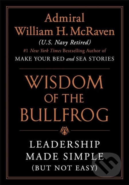 Kniha: Wisdom of the Bullfrog (William H. Mcraven). Grand Central Publishing, 2023 Kniha: Wisdom of the Bullfrog (William H. Mcraven). Grand Central Publishing, 2023