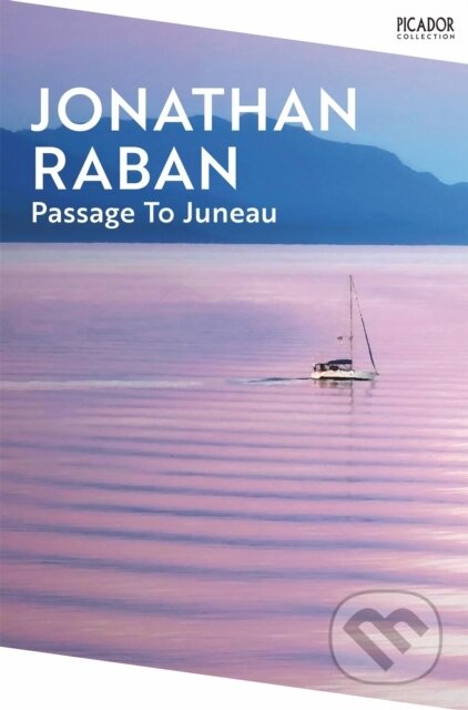 Kniha: Passage To Juneau (Jonathan Raban). Picador, 2023 Kniha: Passage To Juneau (Jonathan Raban). Picador, 2023