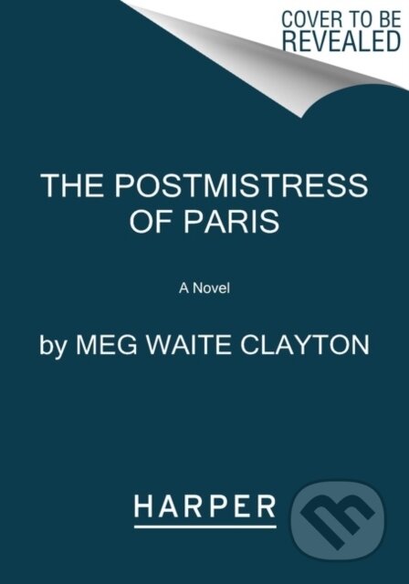 Kniha: The Postmistress of Paris (Meg Waite Clayton). HarperCollins, 2023 Kniha: The Postmistress of Paris (Meg Waite Clayton). HarperCollins, 2023